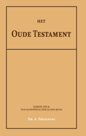Het Oude Testament I - Van schepping tot scheuring - Dr. A. Troelstra