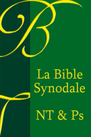 La Bible Synodale Nouveau Testament & Psaumes 1921 - Edition BOL