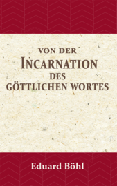 Von der Incarnation des Göttlichen Wortes - Eduard Böhl