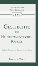 Geschichte des Neutestamentlichen Kanons 2 - Das Neue Testament vor Origenes - Zweite Hälfte - Theodor Zahn