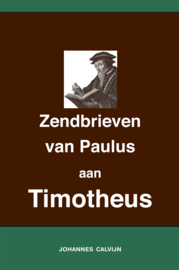 Uitlegging op de Zendbrieven van Paulus aan Timotheüs - Johannes Calvijn