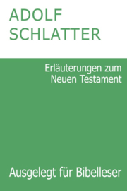 Erläuterungen zum Neuen Testament - Dr. Adolf Schlatter