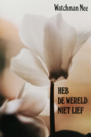 Heb de wereld niet lief - Watchman Nee