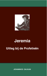 Uitleg bij de Profetieën van Jeremia - J. Calvijn