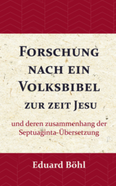 Forschung nach ein Volksbibel zur zeit Jesu - und deren zusammenhang der Septuaginta-Übersetzung - Eduard Böhl