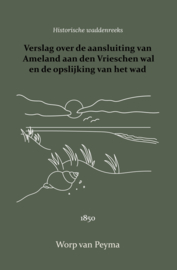 Verslag over de aansluiting van Ameland aan den Vrieschen wal en de opslijking van het wad - Worp van Peyma