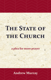 The State of the Church - a plea for more prayer - Andrew Murray