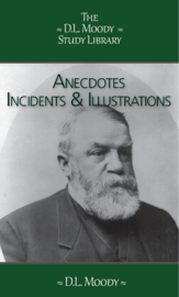 Anecdotes, Incidents and Illustrations - D.L. Moody