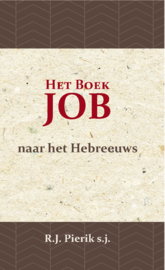 Het Boek Job - naar het Hebreeuws - letterlijk vertaald - R.J. Pierik s.j.