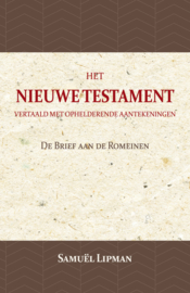 De Brief aan de Romeinen - Het Nieuwe Testament vertaald met ophelderende aantekeningen - Samuël Lipman