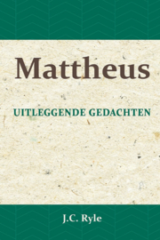 Uitleggende Gedachten over het Evangelie van Mattheus - J.C. Ryle
