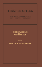 Het Evangelie van Markus - Dr. A. van Veldhuizen