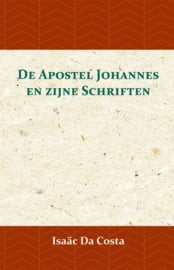 De Apostel Johannes en zijne Schriften - Isaäc Da Costa