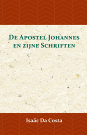 De Apostel Johannes en zijne Schriften - Isaäc Da Costa