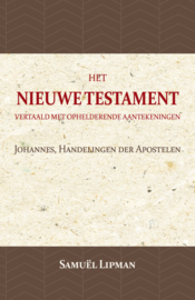 Johannes, Handelingen der Apostelen - Het Nieuwe Testament vertaald met aantekeningen -  Samuël Lipman