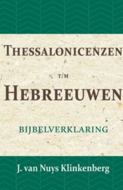 Thessalonicenzen t/m Hebreeuwen - Bijbelverklaring deel 24 - J. van Nuys Klinkenberg