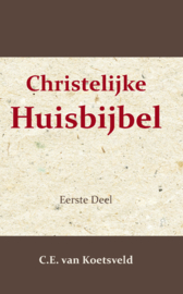 Christelijke Huisbijbel 1 - Het Proza des Ouden Testaments - C.E. van Koetsveld