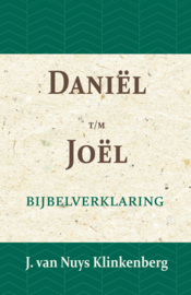 Daniel t/m Joël - Bijbelverklaring deel 16 - J. van Nuys Klinkenberg