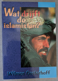 Wat drijft de islamisten - Wilmos Oosterhoff