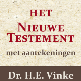 Het Nieuwe Testament met aantekeningen - dr. H.E. Vinke