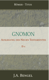 Gnomon - Auslegung des Neuen Testamentes II-1 - Teil 2-1 Römer-Titus - J.A. Bengel