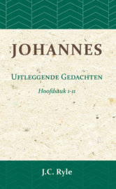 Johannes - Uitleggende Gedachten Hfd. 1-11 - J.C. Ryle