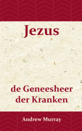 Jezus de geneesheer der kranken - Andrew Murray