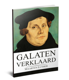 Galaten Verklaard - Maarten Luther