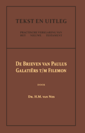 De Brieven van Paulus: Galatiërs t/m Filemon - Dr. H.M. van Nes