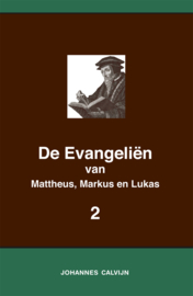 De Evangeliën van Mattheus, Markus en Lukas 2 - in onderlinge overeenstemming gebracht en verklaard - Johannes Calvijn