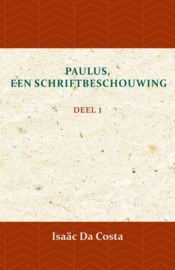 Paulus, een Schriftbeschouwing - deel 1 - Isaäc Da Costa