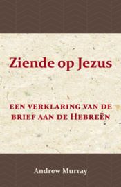 Andrew Murray - Ziende op Jezus, een verklaring vande brief aan de Hebreën