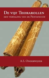 De Vijf Thorarollen - een vertaling van de Pentateuch - AS Onderwijzer