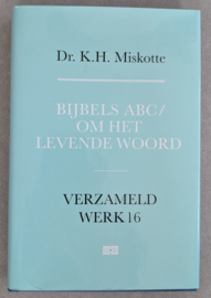Bijbels ABC / Om het Levende Woord - K.H. Miskotte (Verzameld Werk 16)