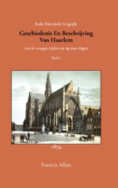 Geschiedenis en beschrijving van Haarlem 1 - Eerste Deel - Francis Allan