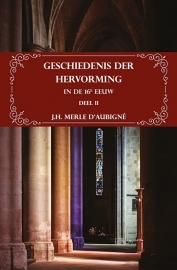 Geschiedenis der Hervorming in de 16e eeuw Deel II