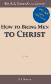 How to bring men to Christ - R.A. Torrey