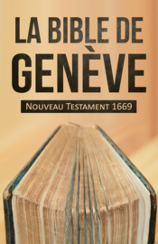 Nouveau Testament de Bible de Genève 1669 - Édition BOL