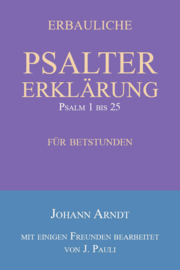 Erbauliche Psalter-Erklärung - Johann Arndt