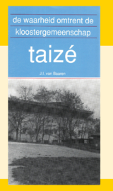 De waarheid omtrent de klootergemeenschap Taizé - J.I. van Baaren
