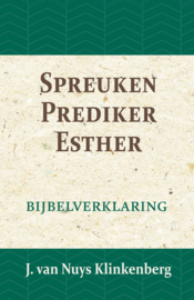 Spreuken, Prediker, Hooglied - Bijbelverklaring deel 12 - J. van Nuys Klinkenberg