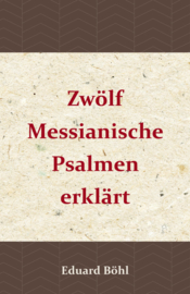 Zwölf Messianische Psalmen - Eduard Böhl