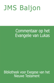 Commentaar op het Evangelie van Lukas - J.M.S. Baljon