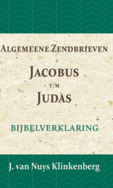 Algemeene Zendbrieven Jacobus t/m Judas - Bijbelverklaring deel 25 - J. van Nuys Klinkenberg