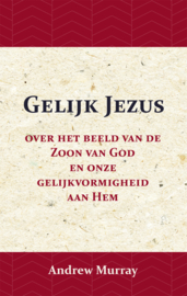 Gelijk Jezus - over het beeld van de Zoon van God en onze gelijkvormigheid aan Hem - Andrew Murray