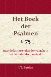 Het Boek der Psalmen 1 - naar de latijnse tekst der vulgaat in het nederlandsch vertaald - J.T. Beelen