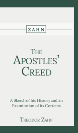 The Apostles' Creed - A Sketch of his History and an Examination of its Contents - Theodor Zahn