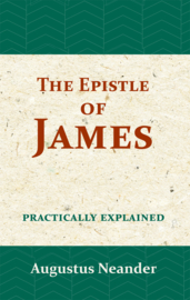 The Epistle of James - practically explained - Augustus Neander