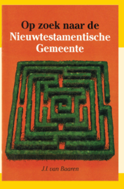 Op zoek naar de Nieuwtestamentische Gemeente - J.I. van Baaren