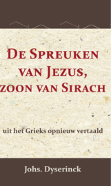 De Spreuken van Jezus, de zoon van Sirach - uit het Grieks opnieuw vertaald - Johs Dyserinck, A. Kuenen